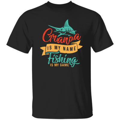 Grandpa Is My Name, Fishing Is My Game, Fishing Game Unisex T-Shirt