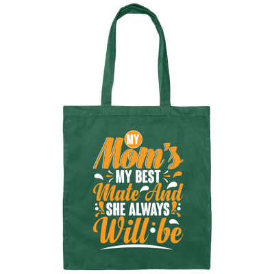 Best Mom Ever, My Mom Is My Best Mate And She Always Will Be, Love Mom Gift Canvas Tote Bag