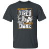 I Don't Stop When I'm Tired, I Stop When I'm Done, Do The Gym Unisex T-Shirt