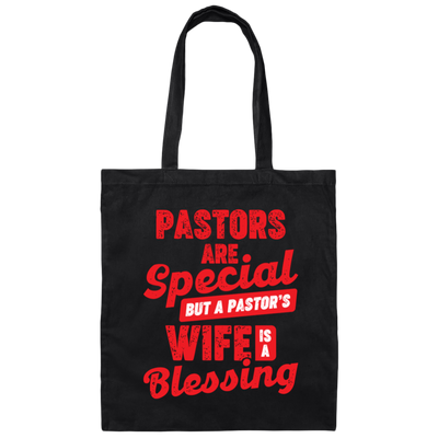 Pastors Are Special, But A Pastor's Wife Is A Blessing Canvas Tote Bag