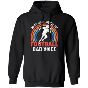 Don't Make Me Use My Football Dad Voice, Retro Football Pullover Hoodie