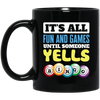 It's All Fun And Games, Until Someone Yells Bingo, Best Game Black Mug