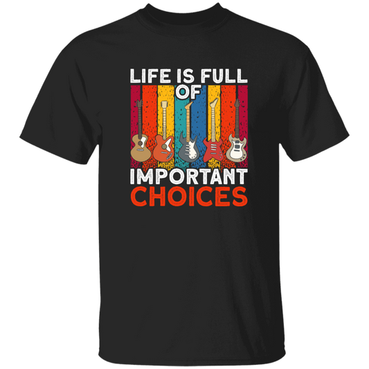 Retro Guitar Gift, Life Is Full Of Important Choices, Love Music Unisex T-Shirt