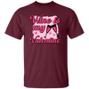 Wine Is My Valentine, Love Wine, Wine Lover, Best Wine, Valentine's Day, Trendy Valentine Unisex T-Shirt