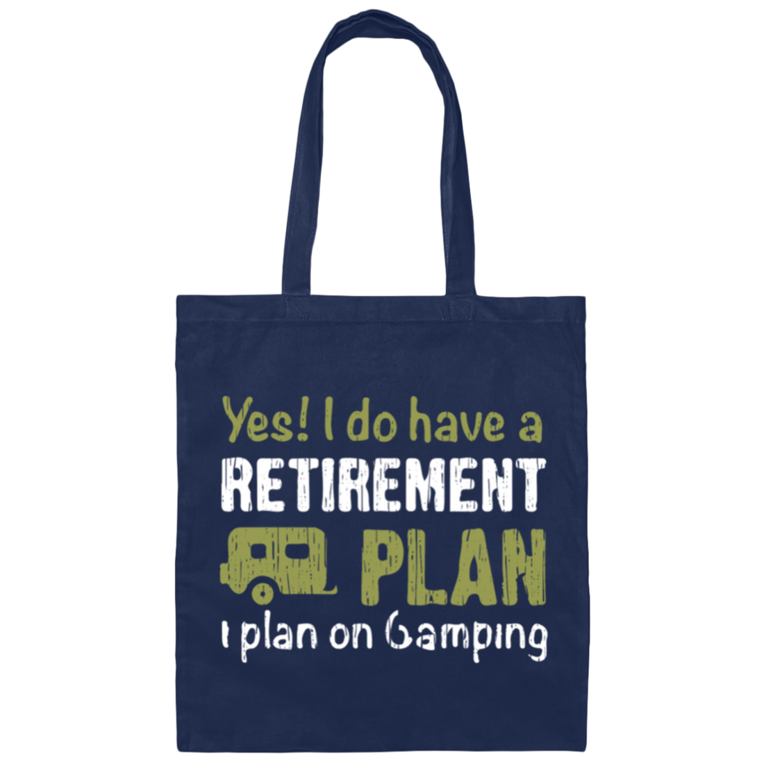 I Do Have A Retirement Plan, I Plan On Camping, Love To Camp, Best Camper Canvas Tote Bag
