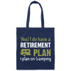 I Do Have A Retirement Plan, I Plan On Camping, Love To Camp, Best Camper Canvas Tote Bag