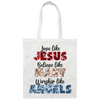 Love Like Jesus, Believe Like Mary, Worship Like Angels Canvas Tote Bag