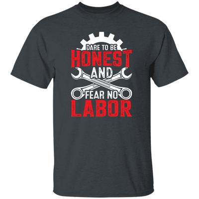 Dare To Be Honest And Fear No Labor, Mechanic Retro Unisex T-Shirt