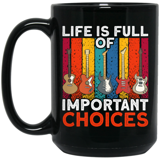 Retro Guitar Gift, Life Is Full Of Important Choices, Love Music Black Mug