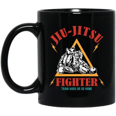 Jiu-Jitsu Fighter Train Hard Or Go Home, Do Your Best Black Mug