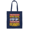 Born Equal, Then Some Step Up, And Become Drummers Gift Canvas Tote Bag