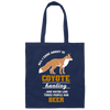Coyote Hunting, All About I Care Is Coyote Hunting Canvas Tote Bag
