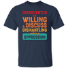 Introverted But Willing To Discuss Dismantling Systems Of Oppression Unisex T-Shirt