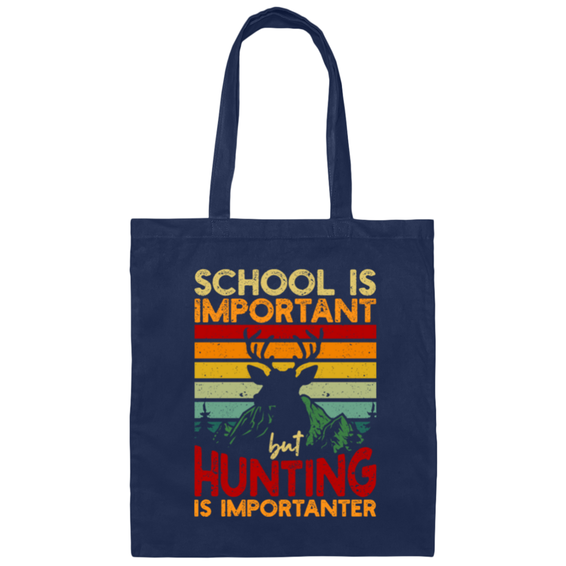 Hunting Lover, School Is Important, But Hunting Is Importanter Canvas Tote Bag