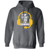 Can't Hear You, I'm Gaming, Funny Video Game, Video Game Player Pullover Hoodie