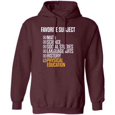 Physical Education, PE Teacher, Favorite Subject, Love PE Subject Pullover Hoodie