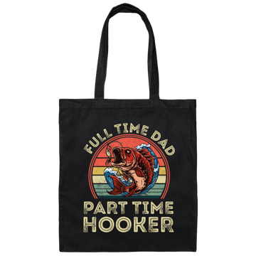 Full Time Dad Part Time Hooker, Retro Fishing Lover Canvas Tote Bag