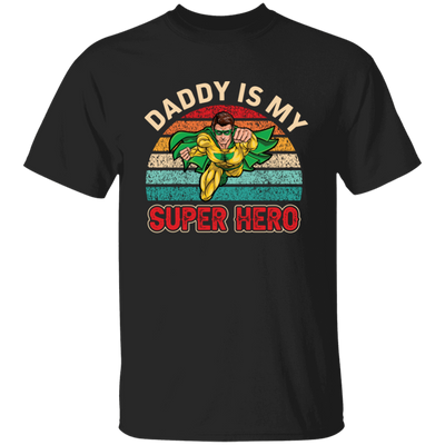 Daddy Is My Super Hero, Retro Daddy, Father's Day Gifts Unisex T-Shirt