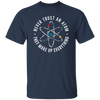 Never Trust An Atom, They Make Up Everything, Chemistry Unisex T-Shirt