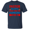 Pastor Not A Miracle Worker, But I Can Lead You To Someone Who Is Unisex T-Shirt