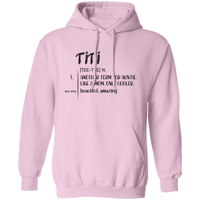 Another Term For Auntie, Like A Mom, Only Cooler, Beautiful Titi Pullover Hoodie