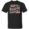 Mental Health Matters, Groovy Mental Health Unisex T-Shirt