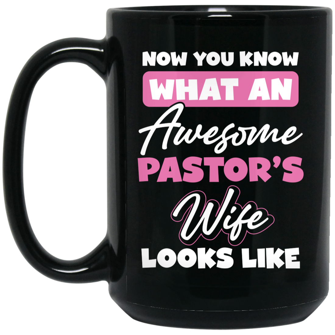 Now You Know What An Awesome Pastor's Wife Looks Like Black Mug