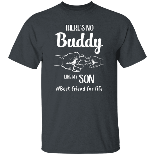 There's No Buddy Like My Son, Best Friend For Life Unisex T-Shirt