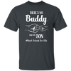 There's No Buddy Like My Son, Best Friend For Life Unisex T-Shirt