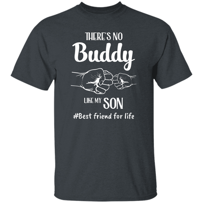 There's No Buddy Like My Son, Best Friend For Life Unisex T-Shirt