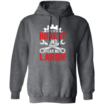 Dare To Be Honest And Fear No Labor, Mechanic Retro Pullover Hoodie