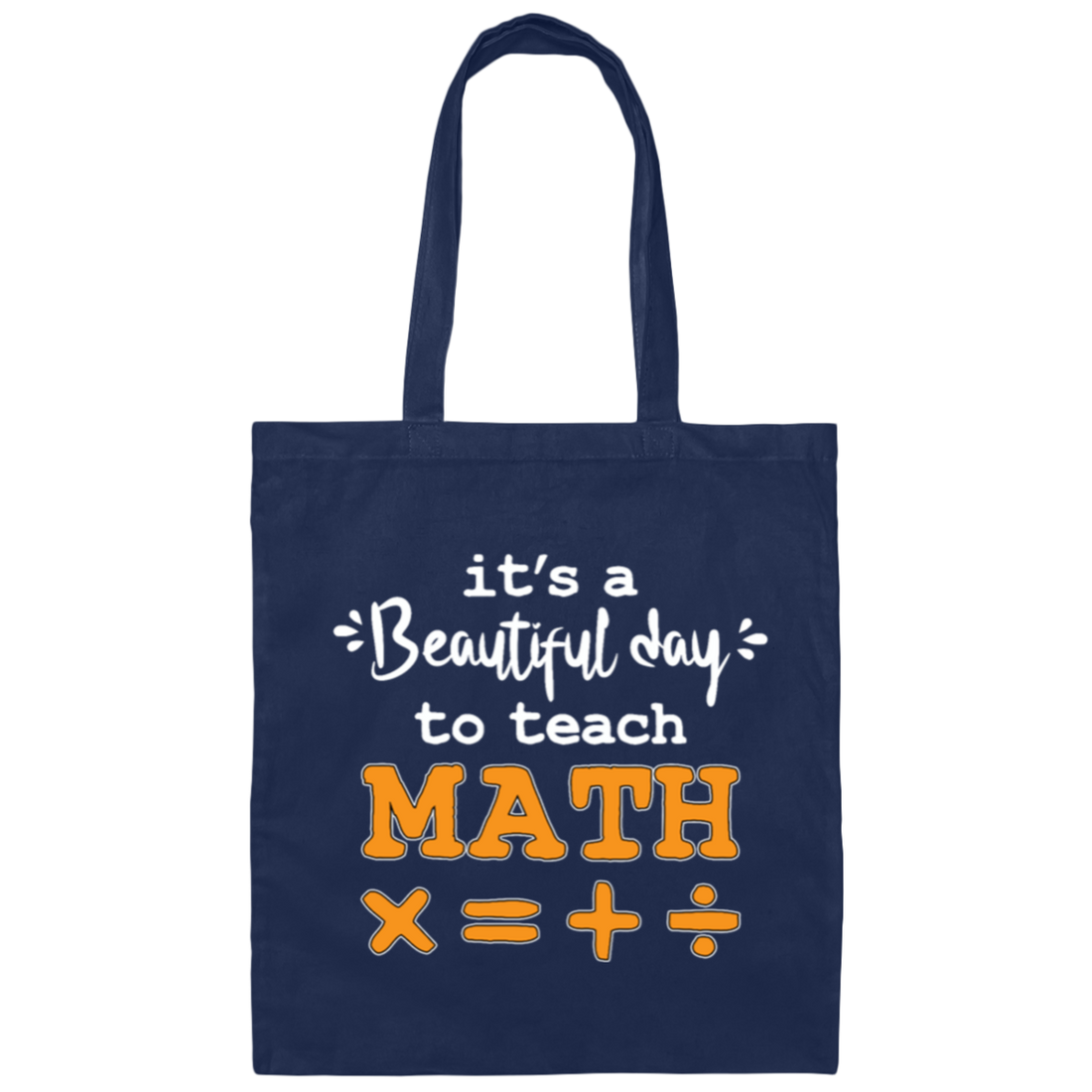 It A Beautiful Day To Teach Math, Math Teacher, Love Mathemetic Canvas Tote Bag