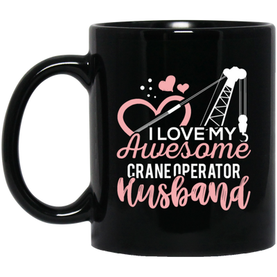 Crane Operator Wife, Husband Tower Crane, I Love My Awesome Crane Black Mug