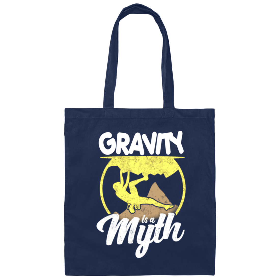 Climbing Lover, Mountaineering Gift, Bouldering, Gravity Is A Myth Canvas Tote Bag
