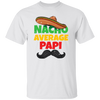 Father Lover Gift, Nacho Average Papi Mexican Father Day Unisex T-Shirt