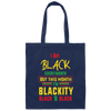 Black History Month Gift I Am Black Every Month Blackity Canvas Tote Bag