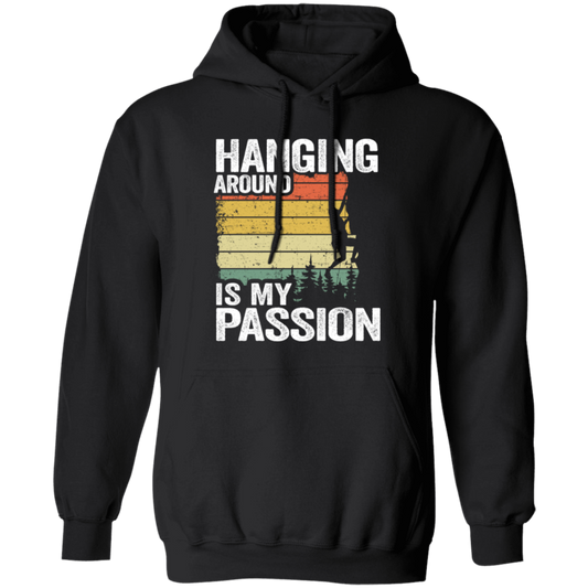 My Passion Is Hanging Around, Funny Climbing All Rock, Climbing Boulder Wall Pullover Hoodie