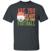 Are You Ready For Some Football, Retro Gift For Football Fan Unisex T-Shirt