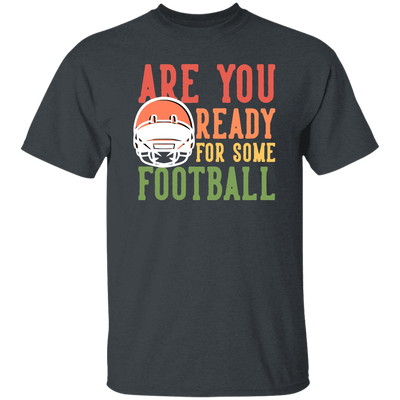 Are You Ready For Some Football, Retro Gift For Football Fan Unisex T-Shirt