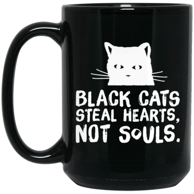 Black Cats Steal Hearts, Not Souls, Love Cute Cat, Best Cat Gift Black Mug