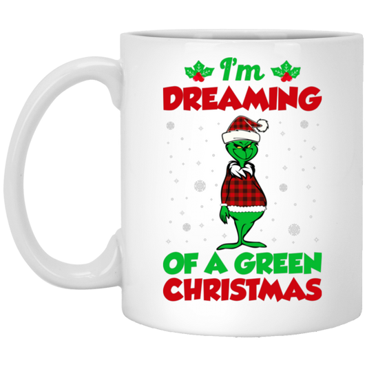 I'm Dreaming Of A Green Christmas, Funny Christmas, Merry Christmas, Trendy Chrismas White Mug