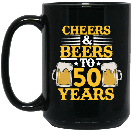 Cheers And Beers To 50 Years, 50th Birthday Gift, Love 50 Years To Live Black Mug