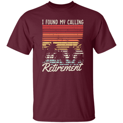 I Found My Calling Retirement, Retired Gift, Love Retirement, Retro Retire Gift Unisex T-Shirt