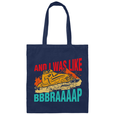 Snowmobile And I Was Like Bbbraaaap Retro Snowmobile Canvas Tote Bag