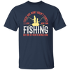 Fishing Angler, I Love More Than Fishing, But One Of Them Is Being A Dad Unisex T-Shirt