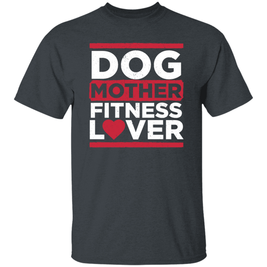 Dog Mother Fitness Lover, Fitness Mom, Love Dog, Mother Lover Gift Unisex T-Shirt