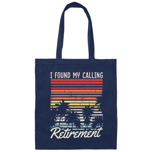 I Found My Calling Retirement, Retired Gift, Love Retirement, Retro Retire Gift Canvas Tote Bag