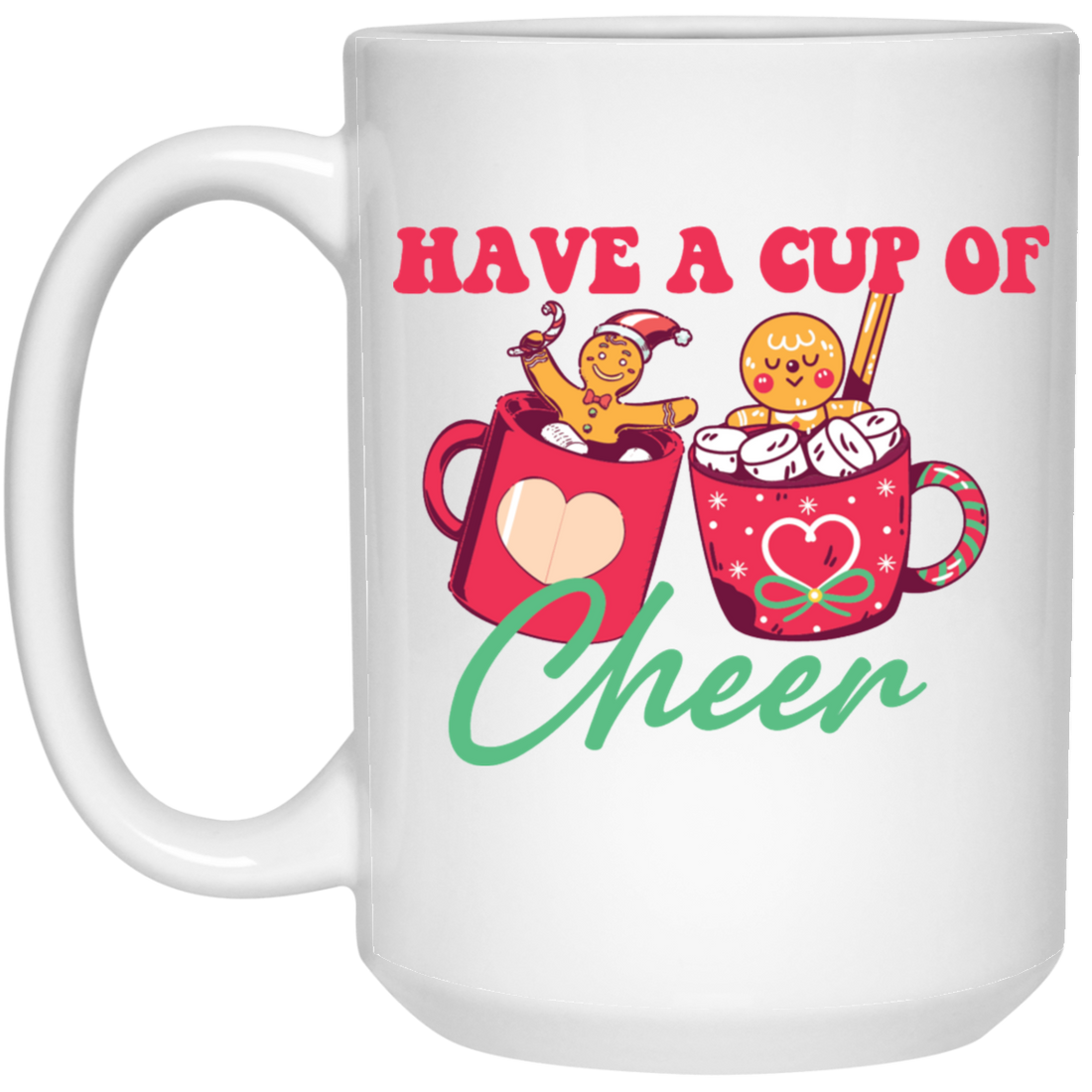 Have A Cup Of Cheer, Gingerbread In A Cup Of Xmas, Merry Christmas, Trendy Christmas White Mug
