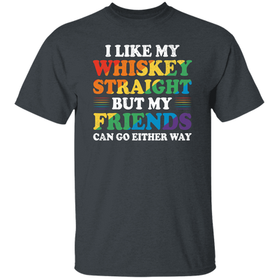 I Like My Whiskey Straight, But My Friends Can Go Either Way Unisex T-Shirt