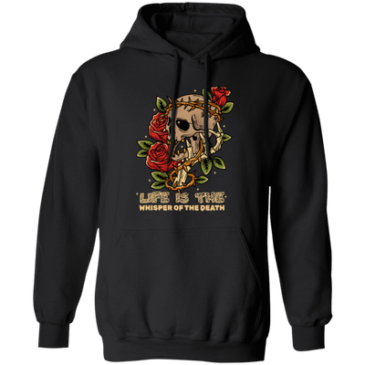 Life Is The Whisper Of The Death, Skull With Roses Pullover Hoodie